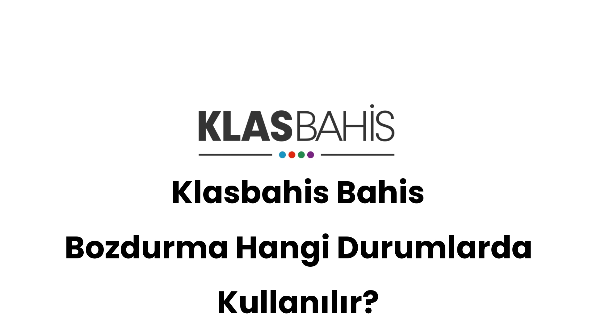 klasbahis bahis bozdurma hangi durumlarda kullanilir 562