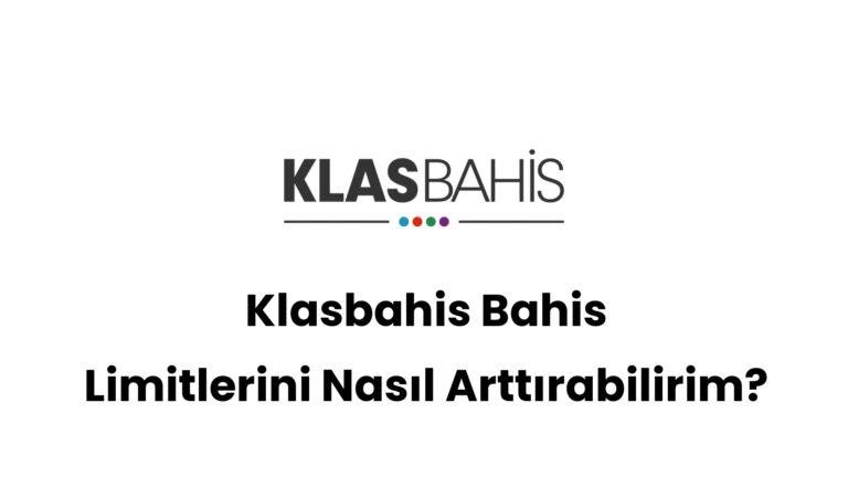 klasbahis bahis limitlerini nasil arttirabilirim 460