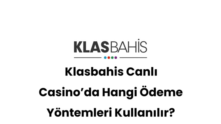 klasbahis canli casinoda hangi odeme yontemleri kullanilir 520