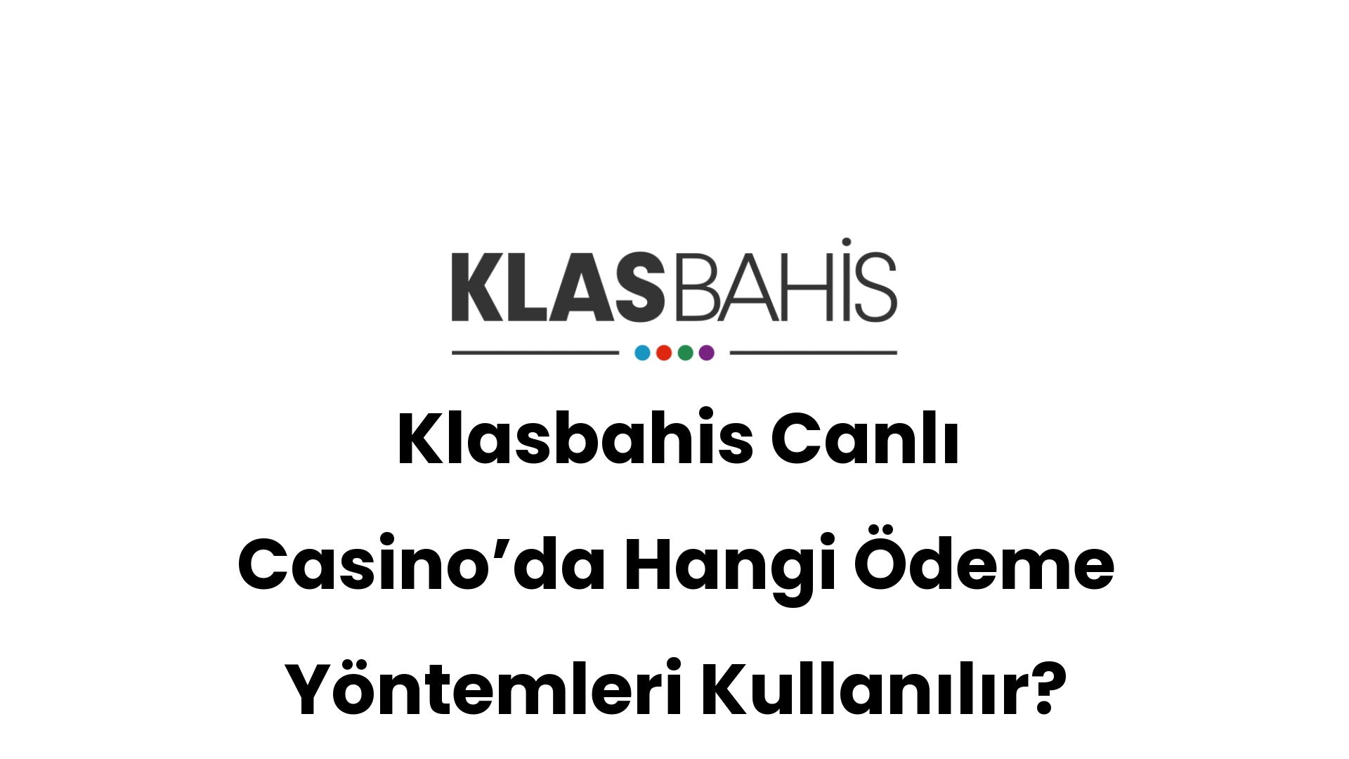 klasbahis canli casinoda hangi odeme yontemleri kullanilir 520