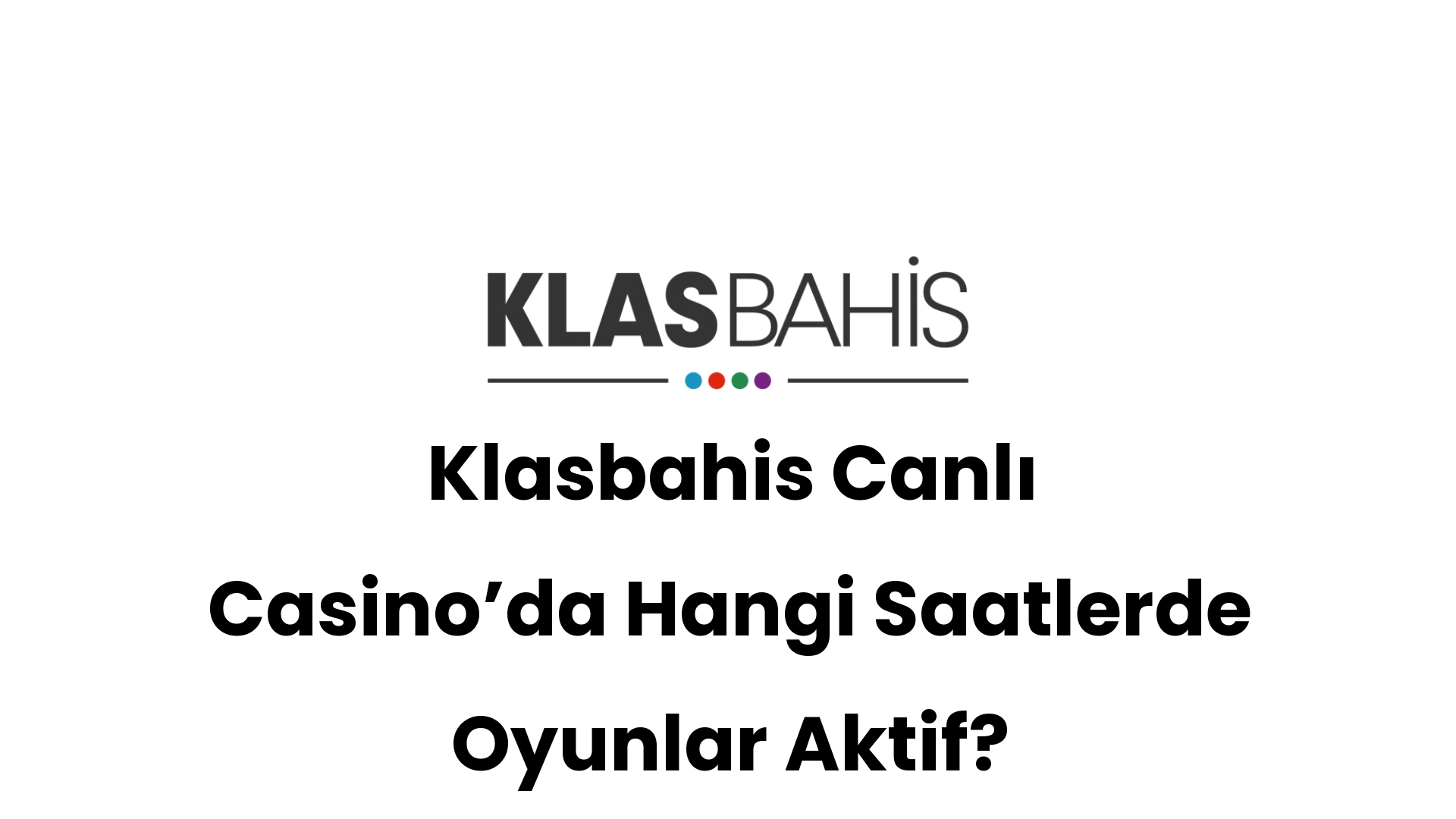 klasbahis canli casinoda hangi saatlerde oyunlar aktif 587