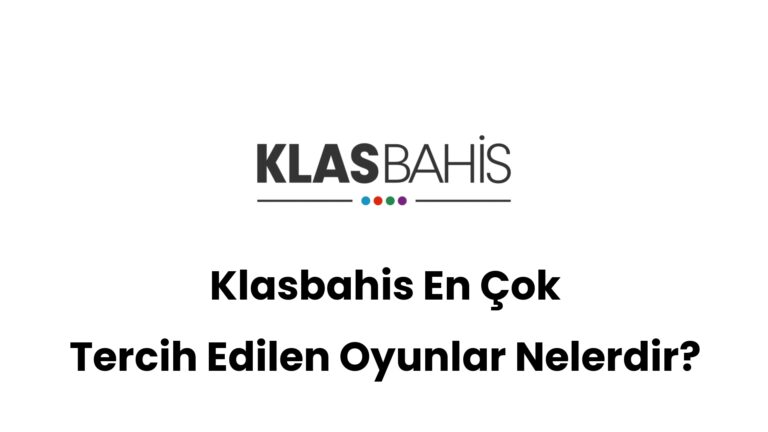 klasbahis en cok tercih edilen oyunlar nelerdir 443