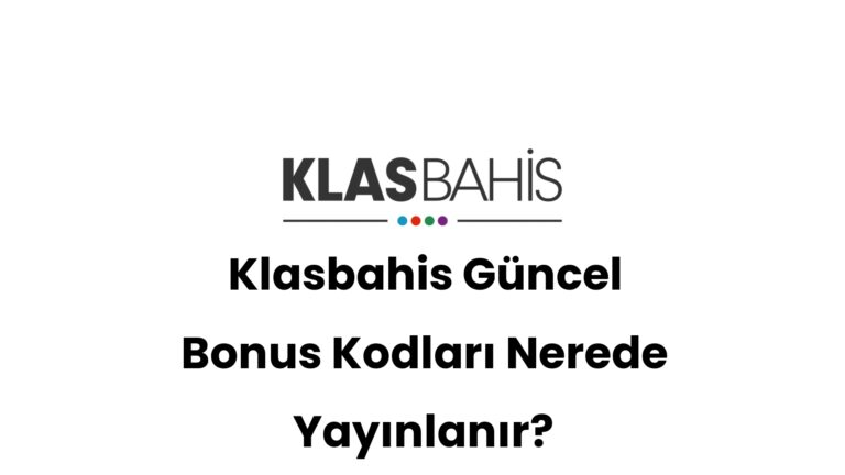 klasbahis guncel bonus kodlari nerede yayinlanir 543