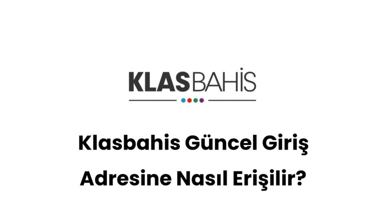 klasbahis guncel giris adresine nasil erisilir 590