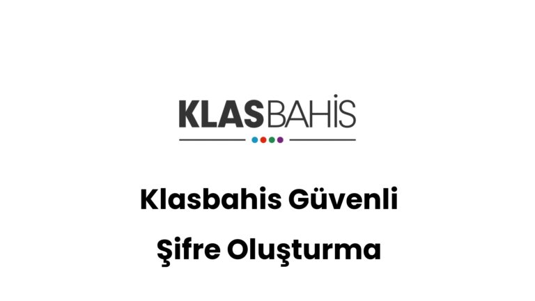 klasbahis guvenli sifre olusturma 279