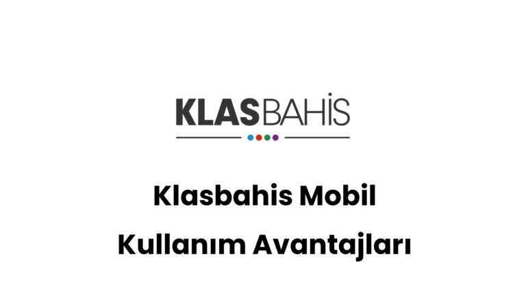 klasbahis mobil kullanim avantajlari 312