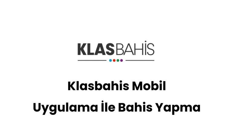 klasbahis mobil uygulama ile bahis yapma 576