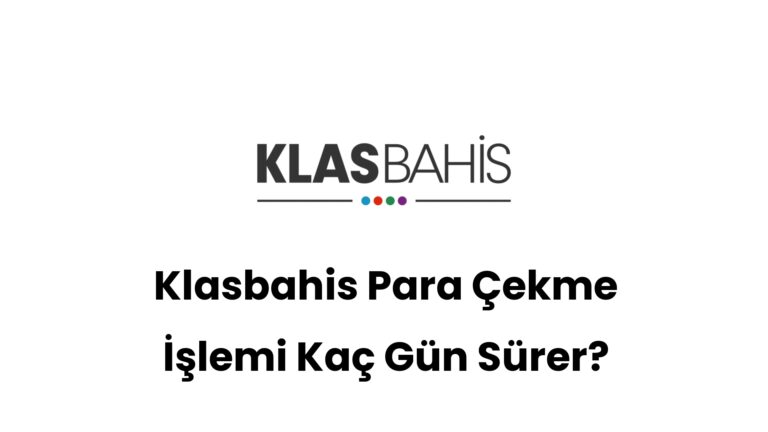 klasbahis para cekme islemi kac gun surer 533