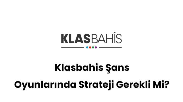 klasbahis sans oyunlarinda strateji gerekli mi 434