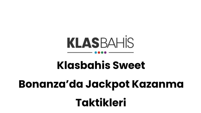 klasbahis sweet bonanzada jackpot kazanma taktikleri 566