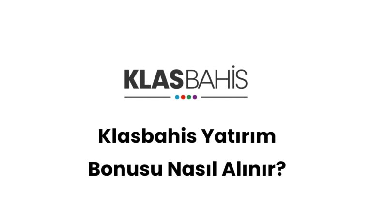 klasbahis yatirim bonusu nasil alinir 391