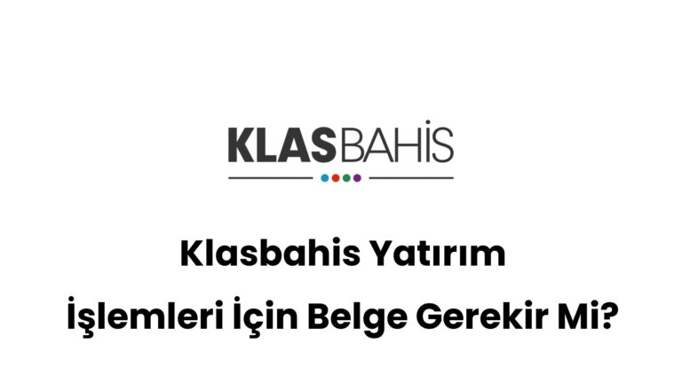 klasbahis yatirim islemleri icin belge gerekir mi 595